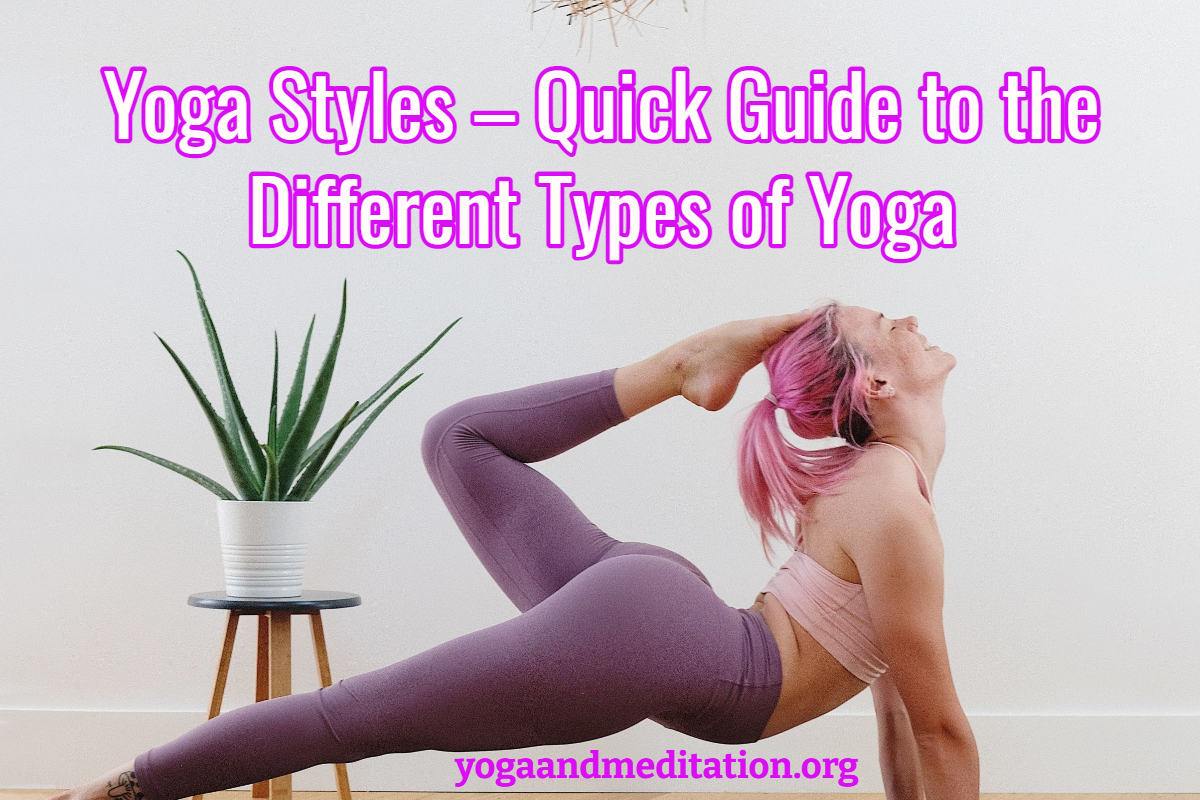 Yoga Styles – Quick Guide to the Different Types of Yoga